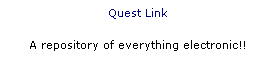 Text Box: Quest Link
A repository of everything electronic!!
